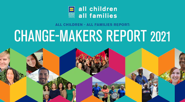Collage of a diverse group of families in a geometric pattern. HRC equality logo with the text "all children all families" next to it. Below is text that reads "ALL CHILDREN - ALL FAMILIES REPORT" in all caps with another line of text below that reads "CHANGE-MAKERS REPORT 2021" in all caps.