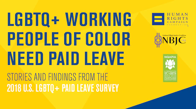 Rectangular image with the HRC equality logo, National Black Justice Coalition and NQAPIA logos stacked on the right. Text on the left reads "LGBTQ WORKING PEOPLE OF COLOR NEED PAID LEAVE STORIES AND FINDINGS FROM THE 2018 U.S LGBTQ PUBLIC LEAVE SURVEY" in all caps.