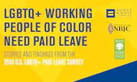 Rectangular image with the HRC equality logo, National Black Justice Coalition and NQAPIA logos stacked on the right. Text on the left reads "LGBTQ WORKING PEOPLE OF COLOR NEED PAID LEAVE STORIES AND FINDINGS FROM THE 2018 U.S LGBTQ PUBLIC LEAVE SURVEY" in all caps.