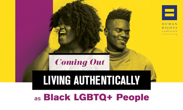 black and yellow duotone photo of two black people, one shouting and one smiling on split purple and yellow background with the words "Coming out: Living Authentically as LGBTQ+ Black People" and HRCF logo