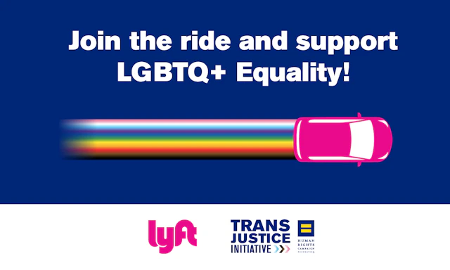 Illustration of a pink car with a rainbow behind it. Text above reads "Join the ride and support LGBTQ+ Equality!" with the pink lyft logo below along with the HRC Trans Justice Initiative logo.